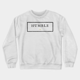 HUMBLE. Crewneck Sweatshirt